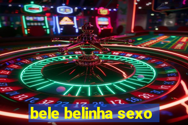 bele belinha sexo